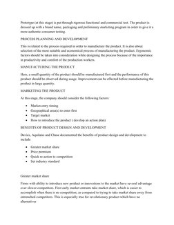 Prototype (at this stage) is put through rigorous functional and commercial test. The product is 
dressed up with a brand nam