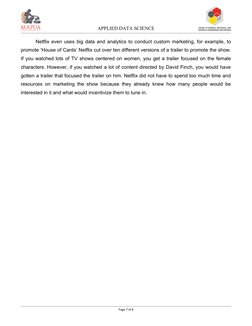 APPLIED DATA SCIENCE
Netflix even uses big data and analytics to conduct custom marketing, for example, to
promote ‘House o