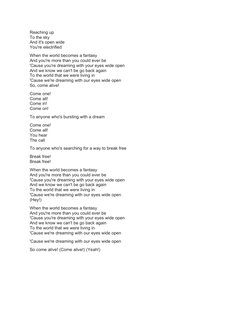 Reaching up
To the sky
And it's open wide
You're electrified
When the world becomes a fantasy
And you're more than you could
