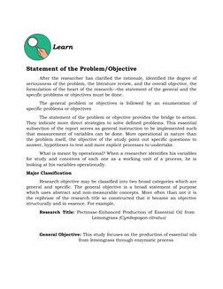 Statement of the Problem/Objective
After the researcher has clarified the rationale, identified the degree of
seriousness of