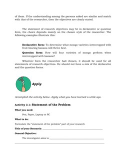 of them. If the understanding among the persons asked are similar and match
with that of the researcher, then the objectives