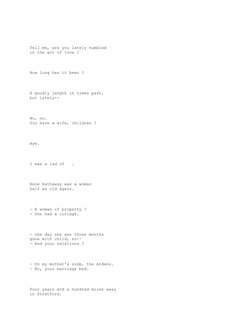 Tell me, are you lately humbled
in the act of love ?
   
                   
How long has it been ?