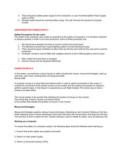 5.
There should be stable power supply for the computers i.e use of Uninterruptible Power Supply 
(refer to UPS) 
6.
Storage