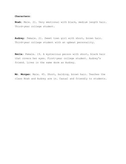 Characters:
Noah: Male. 21. Very emotional with black, medium length hair. 
Third-year college student. 
Audrey: Female. 21.