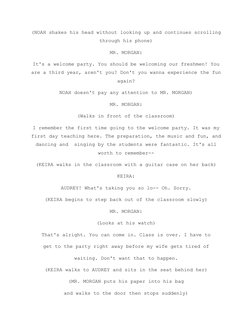 (NOAH shakes his head without looking up and continues scrolling
through his phone)
MR. MORGAN:
It's a welcome party. You sho