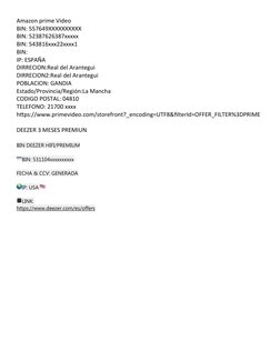 Amazon prime Video 
BIN: 557649XXXXXXXXXX 
BIN: 52387626387xxxxx
BIN: 543816xxx22xxxx1
BIN:
IP: ESPAÑA 
DIRRECION:Real del Ar