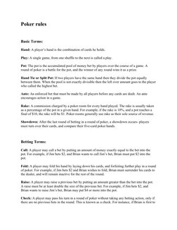 Poker rules
Basic Terms:
Hand: A player’s hand is the combination of cards he holds. 
Play: A single game, from one shuffle t