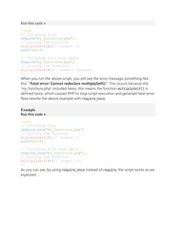 Run this code »
<?php
// Including file
require"my_functions.php";
// Calling the function
multiplySelf(2);// Output: 4
echo"