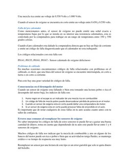 Una mezcla rica emite un voltaje de 0.550 Volts a 1.000 Volts. 
Cuando el sensor de oxígeno se encuentra en corto emite un vo