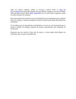 Antes de realizar cualquier cambio es necesario verificar desde el filtro del 
aire, una afinación de motor mal realizada, ha