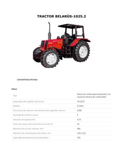 TRACTOR BELARÚS-1025.2 
 
 
 
 
 
 
 
 
 
 
Características técnicas 
Motor 
Tipo 
Diesel con turbosupercompresión con 
inyec