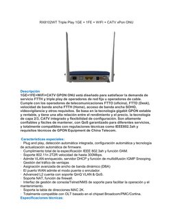 RX8102WT Triple Play 1GE + 1FE + WIFI + CATV xPon ONU 
 
 
                                    
Descripción 
1GE+1FE+WiFi+CAT