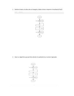1.
Solicitar la base y la altura de un triangulo y hallar el área e imprimir el resultado (b*a)/2
2.
Hacer un algoritmo que p