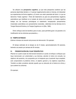 Se utilizará una  perspectiva cognitiva, ya que esta perspectiva sostiene que las
personas deprimidas tienden a: (1) pensar n