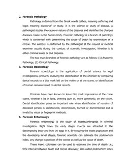 2. Forensic Pathology
Pathology is derived from the Greek words pathos, meaning suffering and
logos meaning discourse" or stu