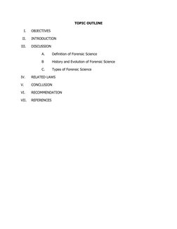 TOPIC OUTLINE
I.
OBJECTIVES
II.
INTRODUCTION
III.
DISCUSSION
A.
Definition of Forensic Science
B 
History and Evolution of Fo