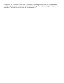 Additionally, an autonomous work time is promoted in which the student uses his knowledge and 
previous experiences as an ess