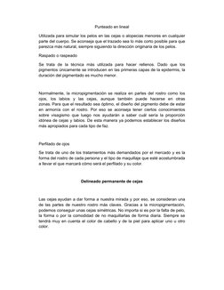 Punteado en lineal 
Utilizada para simular los pelos en las cejas o alopecias menores en cualquier 
parte del cuerpo. Se acon
