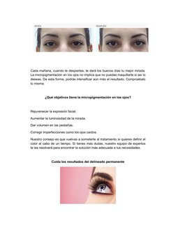 Cada mañana, cuando te despiertes, te dará los buenos días tu mejor mirada. 
La micropigmentación en los ojos no implic
