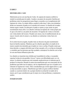 CASO 3
HISTORIA DEL CASO
Matrimonio joven con una hija de 4 años. Se separan de manera conflictiva 
siendo la custodia para l