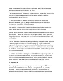 con su ex pareja y no facilita el adaptarse al horario laboral de ella aunque el 
resultado sería pasar más tiempo con sus hi