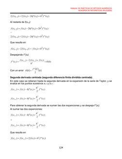 MANUAL DE PRÁCTICAS DE MÉTODOS NUMÉRICOS 
ACADEMIA DE MATEMÁTICAS APLICADAS 
124 
 
)
(''
)
('
2
)
(
2
)
(
2
2
1
i
i
i
i
x
f