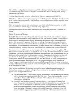 The belief that a college diploma can improve one's life is the major factor that drives many Filipinos to 
seek out the most