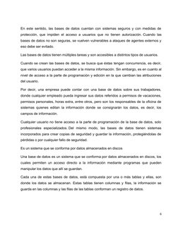 En este sentido, las bases de datos cuentan con sistemas seguros y con medidas de
protección, que impiden el acceso a usuario