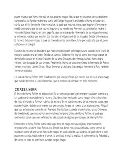 poder mágico que Harry heredó de sus padres magos. Hasta que en vísperas de su undécimo 
cumpleaños, la familia recibe una ca