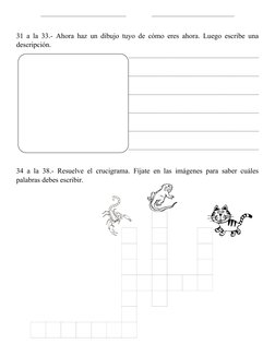 31 a la 33.- Ahora haz un dibujo tuyo de cómo eres ahora. Luego escribe una
descripción. 
___________________________________