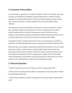 1.2 statement of the problem
As long as people in organization work together conflict is I evitable or unavoidable. This mean