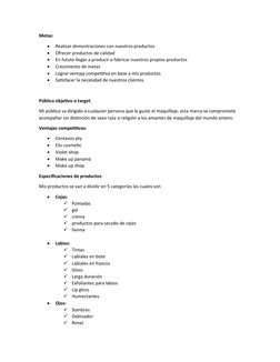 Metas: 

Realizar demostraciones con nuestros productos

Ofrecer productos de calidad 

En fututo llegar a producir o fabr