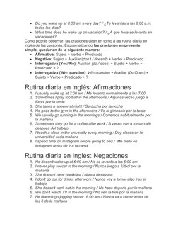 
Do you wake up at 8:00 am every day? / ¿Te levantas a las 8:00 a.m. 
todos los días?

What time does he wake up on vacatio