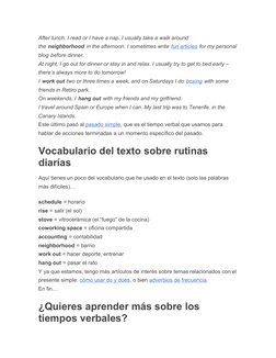 After lunch, I read or I have a nap. I usually take a walk around 
the neighborhood in the afternoon. I sometimes write fun a