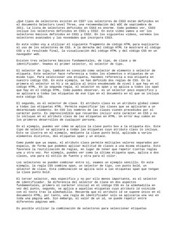 ¿Qué tipos de selectores existen en CSS? Los selectores de CSS3 están definidos en 
el documento Selectors Level Three, una r