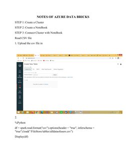 NOTES OF AZURE DATA BRICKS
STEP 1: Create a Cluster 
STEP 2: Create a NoteBook
STEP 3: Connect Cluster with NoteBook
Read CSV
