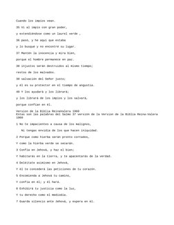 Cuando los impíos vean.
35 Vi al impío con gran poder,
y extendiéndose como un laurel verde ,
36 pasó, y he aquí que estaba
y
