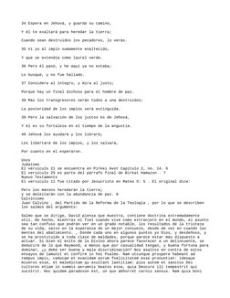 34 Espera en Jehová, y guarda su camino,
Y él te exaltará para heredar la tierra;
Cuando sean destruidos los pecadores, lo ve