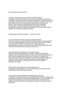 Todo se preparo para un buen día:
Una tarde mi amigo Antonio que era bien conocido por fama de 
mujeriego, acosador sexual y