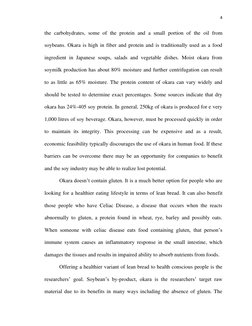 4 
 
the carbohydrates, some of the protein and a small portion of the oil from 
soybeans. Okara is high in fiber and protein