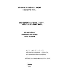 INSTITUTO PROFESIONAL INACAP  
INGENIERÍA EN MINAS  
  
  
  
  
  
           PROYECTO MINERO CIELO ABIERTO 
PROYECTO DE