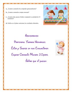 a. ¿Cuantos caramelos ha comprado quincenalmente?
b. ¿Cuantos caramelos compra mensual?
c. ¿Cuantos días pasan al haber compr