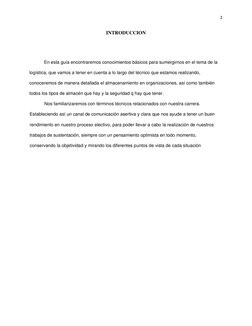 2 
 
INTRODUCCION 
 
 
En esta guía encontraremos conocimientos básicos para sumergirnos en el tema de la 
logística, que vam