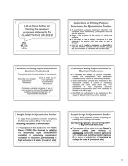 4 
Let us focus further on 
framing the research 
purposes statements for 
QUANTITATIVE STUDIES! 
Guidelines in Writing Purpo