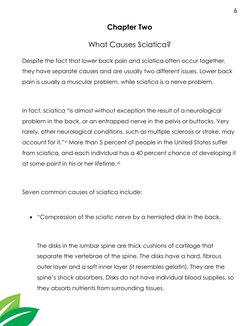 6 
Chapter Two 
What Causes Sciatica? 
Despite the fact that lower back pain and sciatica often occur together, 
they have se