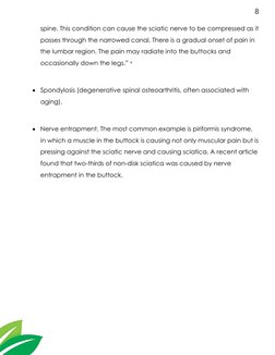 8 
spine. This condition can cause the sciatic nerve to be compressed as it 
passes through the narrowed canal. There is a gr