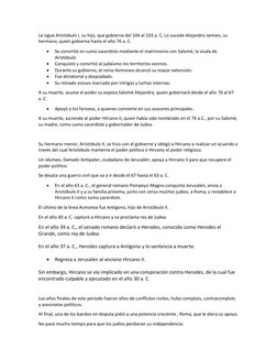Le sigue Aristóbulo I, su hijo, que gobierna del 104 al 103 a. C. Lo sucede Alejandro Janneo, su 
hermano, quien gobierna has