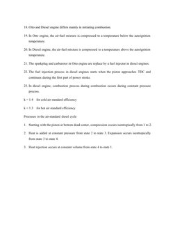 18. Otto and Diesel engine differs mainly in initiating combustion.
19. In Otto engine, the air-fuel mixture is compressed to