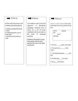 Fill this up
The method used is the Oral
Approach  or  Situational
Language  Teaching  and  a
focus  on  a  set  of  basic
vo