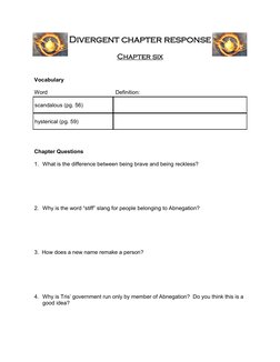 Divergent chapter response 
 
Chapter six 
 
 
Vocabulary 
 
Word  
 
 
          Definition: 
 
 
Chapter Questions 
 
1. Wh